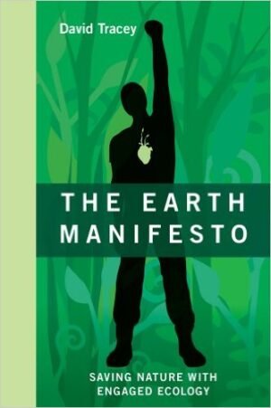 The Earth Manifesto: Saving Nature with Engaged Ecology