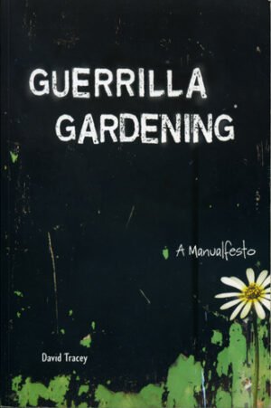 Guerrilla Gardening: A Manualfesto